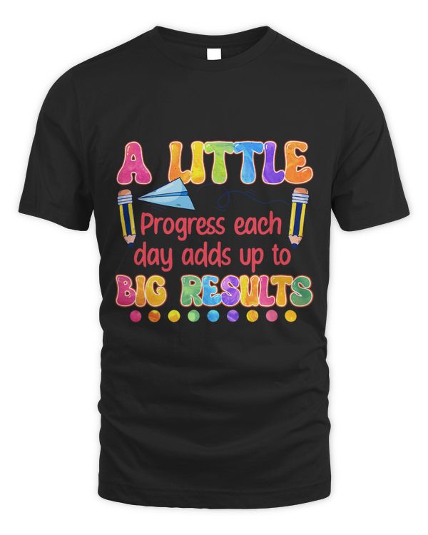 A Little Progress Each Day Adds Up To Big Results Teachers