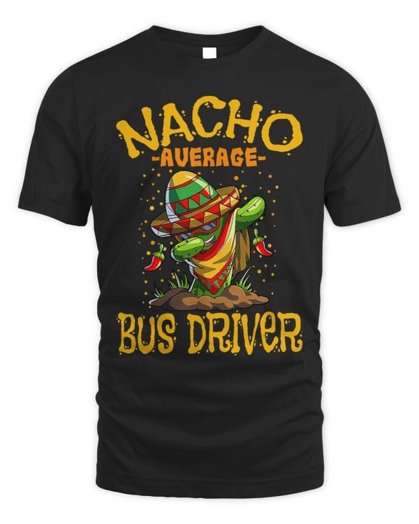 Dabbing Cactus Cinco De Mayo Nacho Average Bus Driver