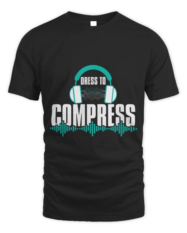 Sound Guy Dress To Compress Headphones Audio Engineer