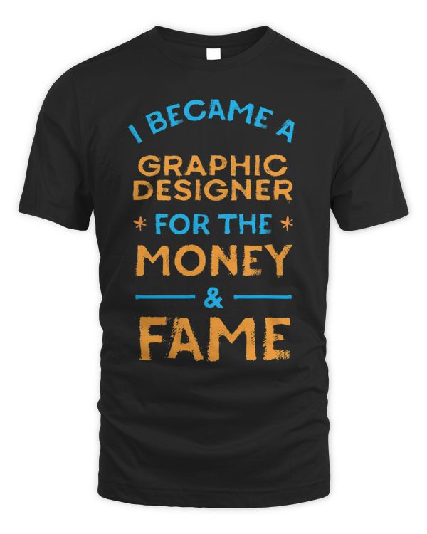 I Became a Graphic Designer for Money and Fame Funny