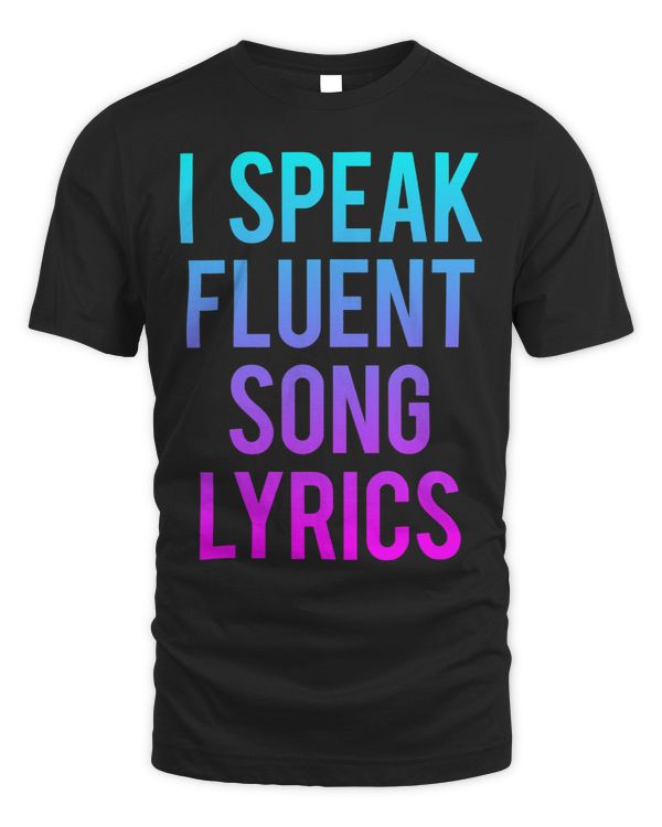 I Speak Fluent Song Lyrics Funny Womens Mens Singer Gift