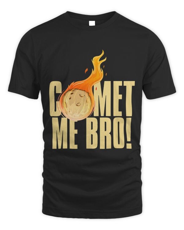 Comet Me Bro Funny Planetary Science Pun Planet Lover Tee