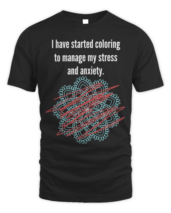 Adult Coloring To Manage Stress Anxiety Funny TShirt