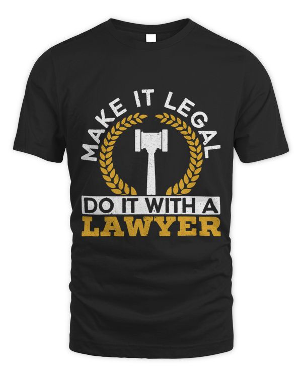 Make It Legal Do It With A Lawyer Judge Law Justice Attorney