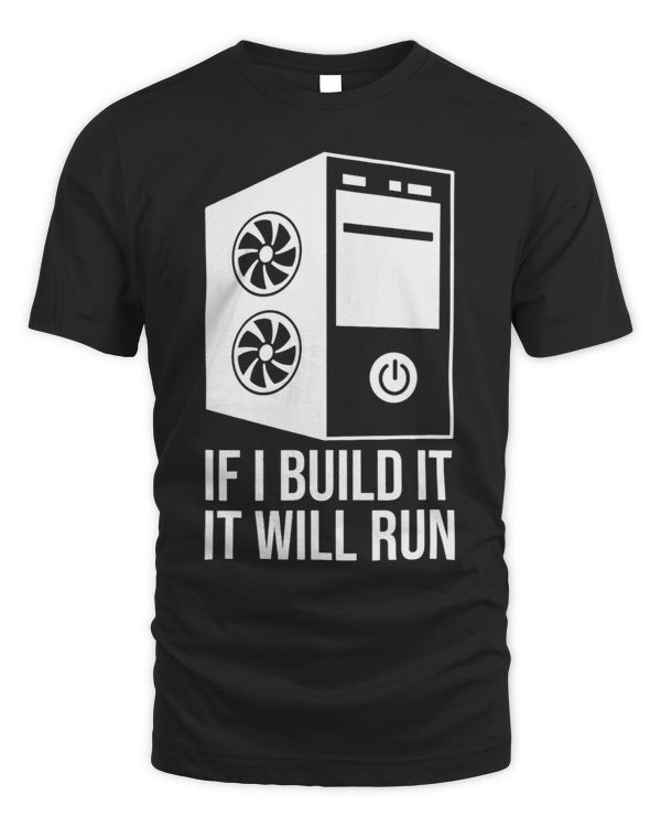 Computer Builder PC Builder If I Build It It Will Run