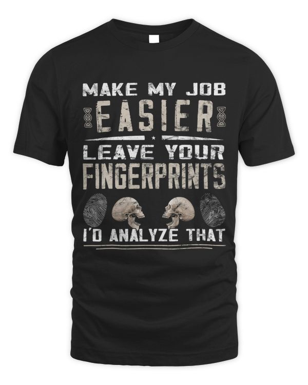 Make my Job Easier Funny Forensic Scientist