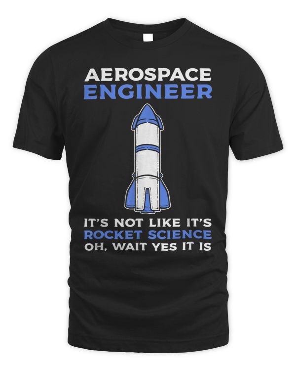 Aerospace Engineer Its not rocket science