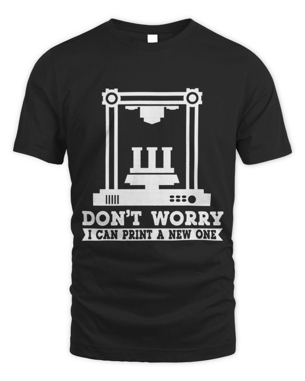 Dont Worry I Can Print A New One 3D Printing Prototype