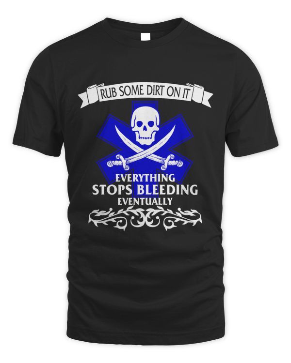 EMS EMT Rub Some Dirt Stops Bleeding Medic Pirate Paramedic