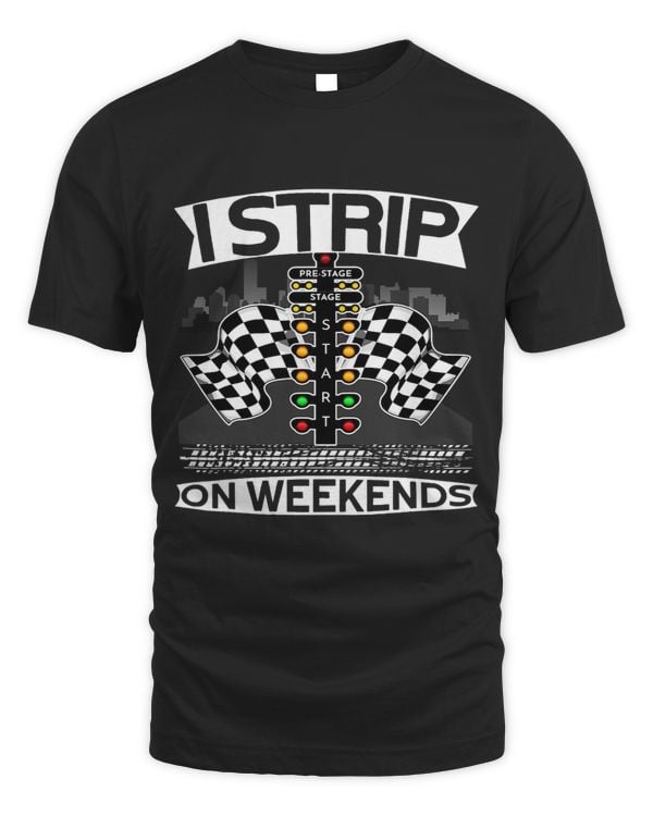 I Strip on Weekends Racecar Turbo Wheel Auto Engine Garage 1