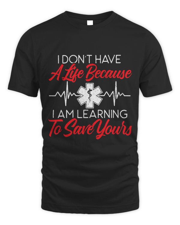 I Dont Have A Life Because I Am Learning To Save Yours 1