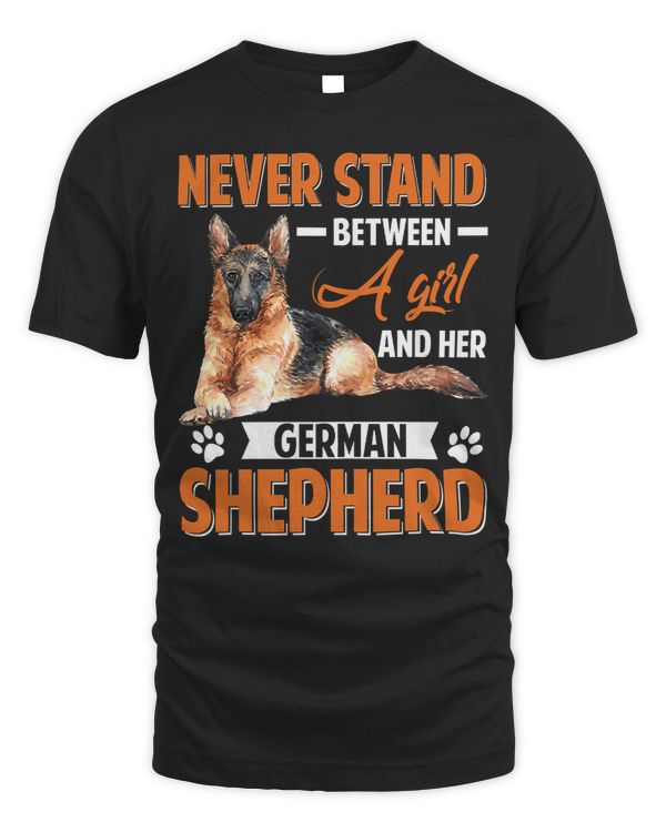 GSD Womens Never Stand Between A Girl And German Shepherd Lovers German Shepherd Dog Dog