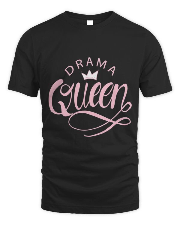 Drama Queen For The Dramatic Female Sarcastic