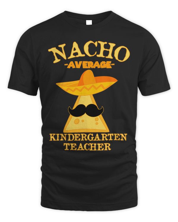 Nacho Average Kindergarten Teacher Preschool Cinco de Mayo