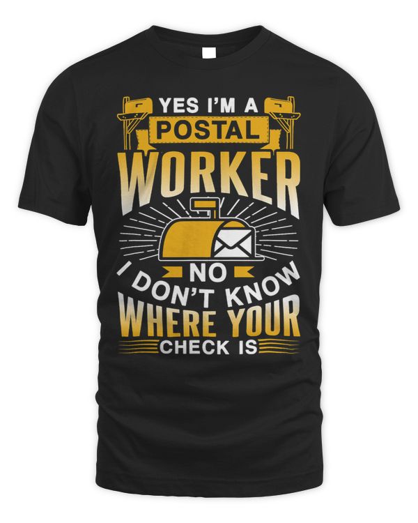 I Dont Know Where Your Check Is Mail Postal Worker Postman