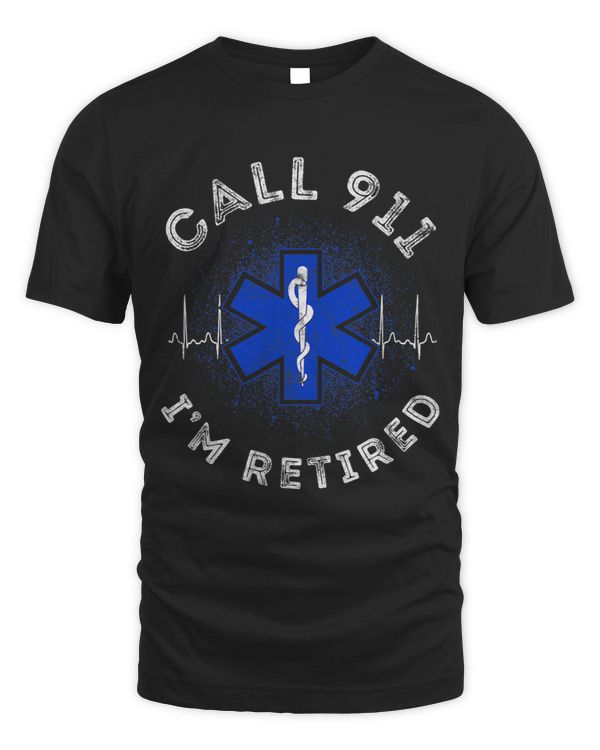 EMT EMS Paramedic AMR Call 911 retired Sarcastic 1