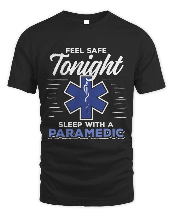 EMT Feel Safe Tonight Sleep With A Paramedic