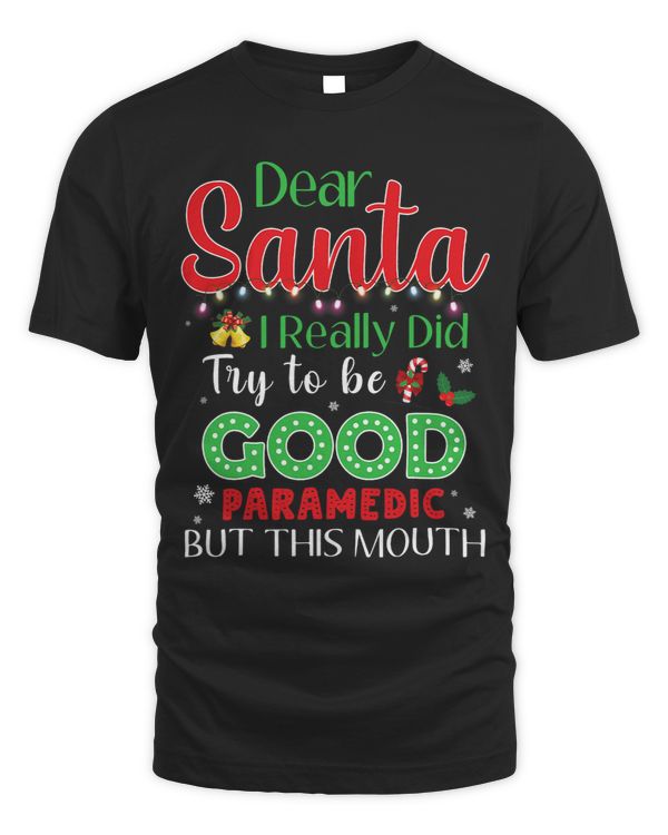 Dear Santa I Really Did Try To Be Good Paramedic But This Mo
