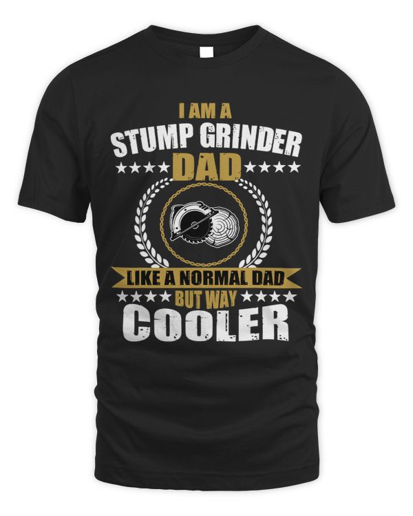 Mens Funny Stump Grinder Dad Quote Arborist Logger Men