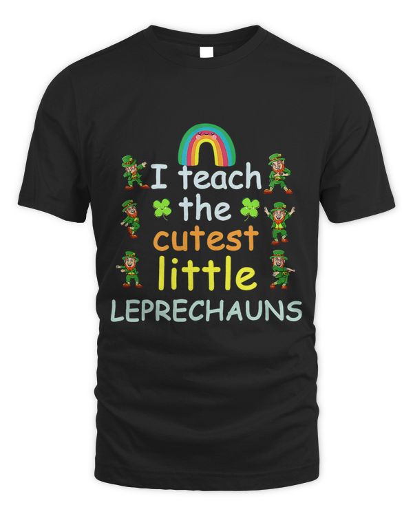 I Teach The Cutest Little Leprechauns St. Patricks Day
