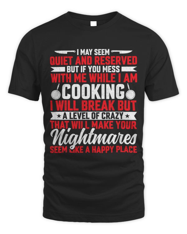 Chef I May Seem Quiet and Reserved Funny Cook Culinary