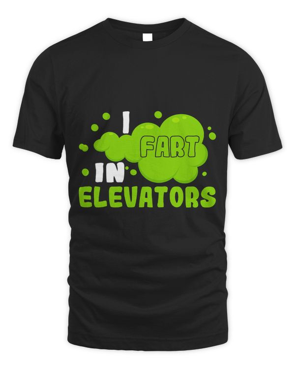 I Fart in Elevators Operator Elevator Engineer Vertical