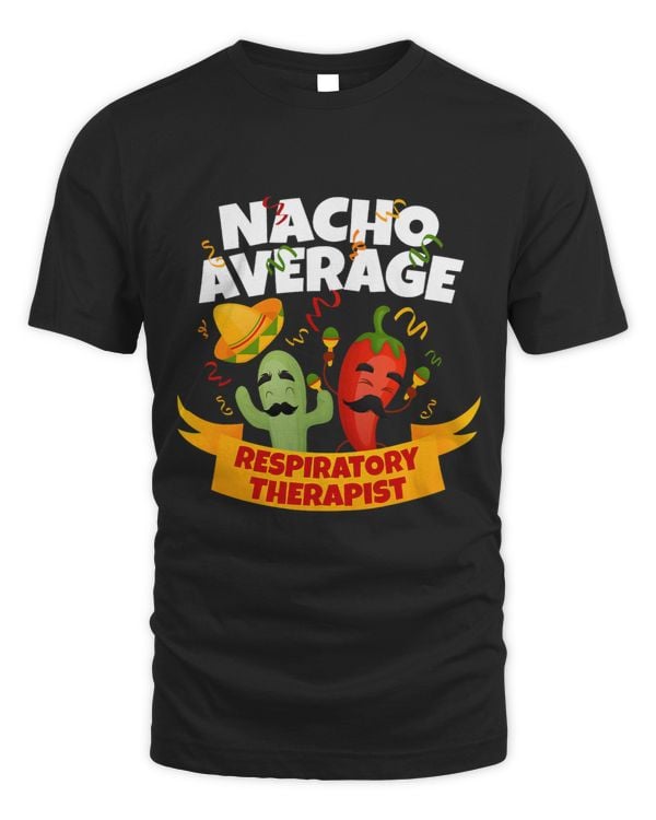 Nacho Average Respiratory Therapist RT Asthma Cinco De Mayo