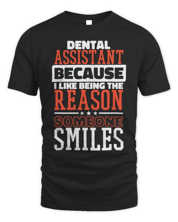 Dental Assistant I Like Being The Reason Someone Smiles