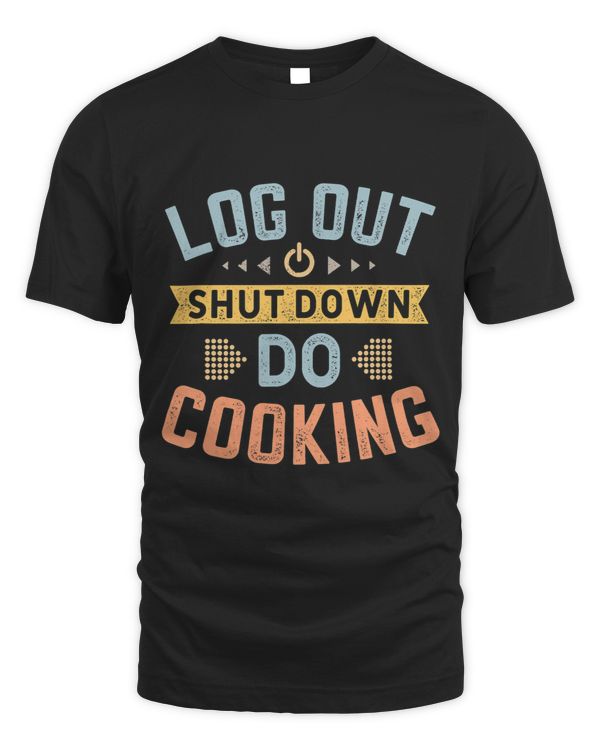 Log Out Shut Down Retro Cooking Sayings Chef Cook Lover