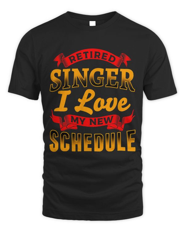 RETIRED SINGER LOVE MY NEW SCHEDULE Funny Retirement
