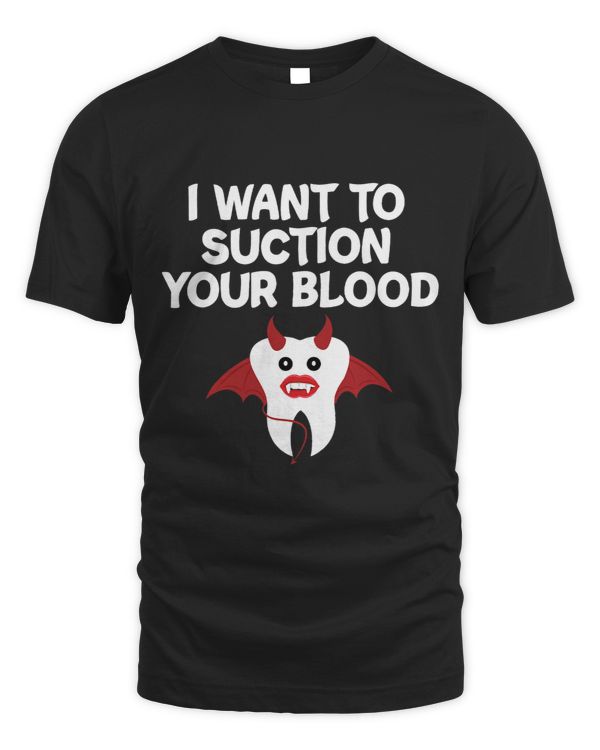 I Want To Suction Your Blood Halloween Vampire Dentist