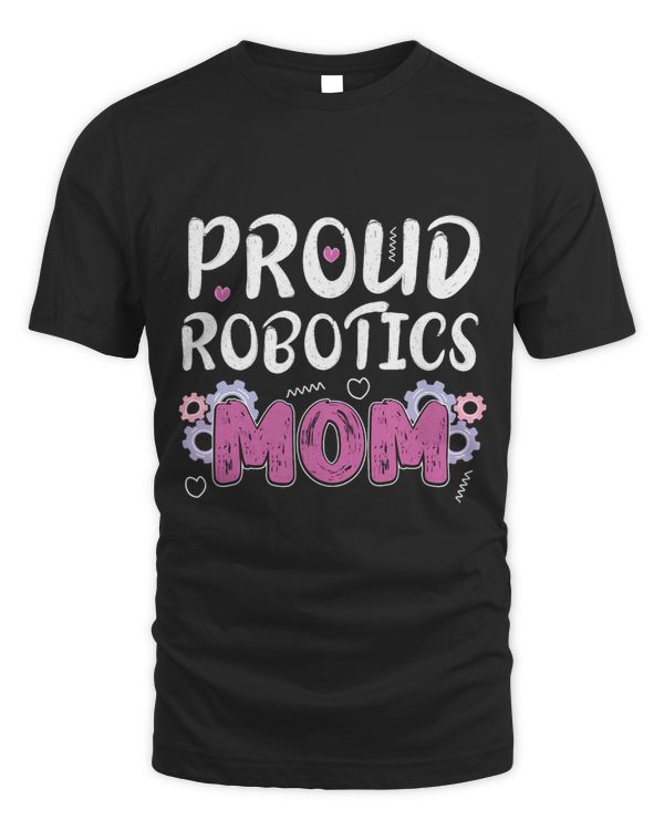 Proud Robotics Mom idea Cute Science Robotic Mom Engineer
