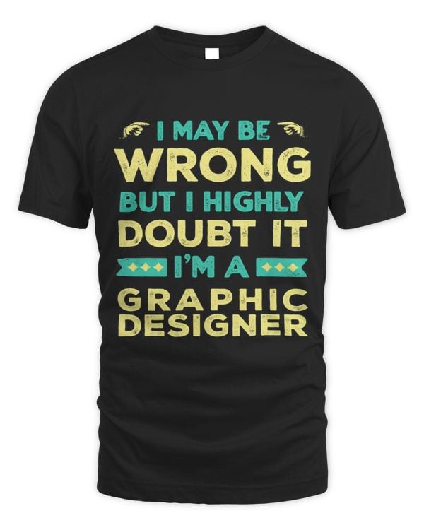 I Highly Doubt It Im a Graphic Designer Funny