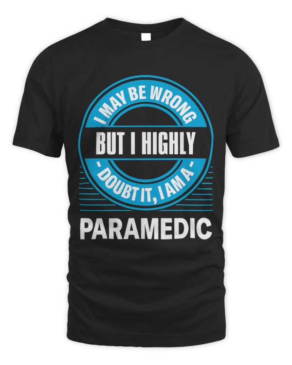 I Highly Doubt It Im a Paramedic Funny EMT Humor