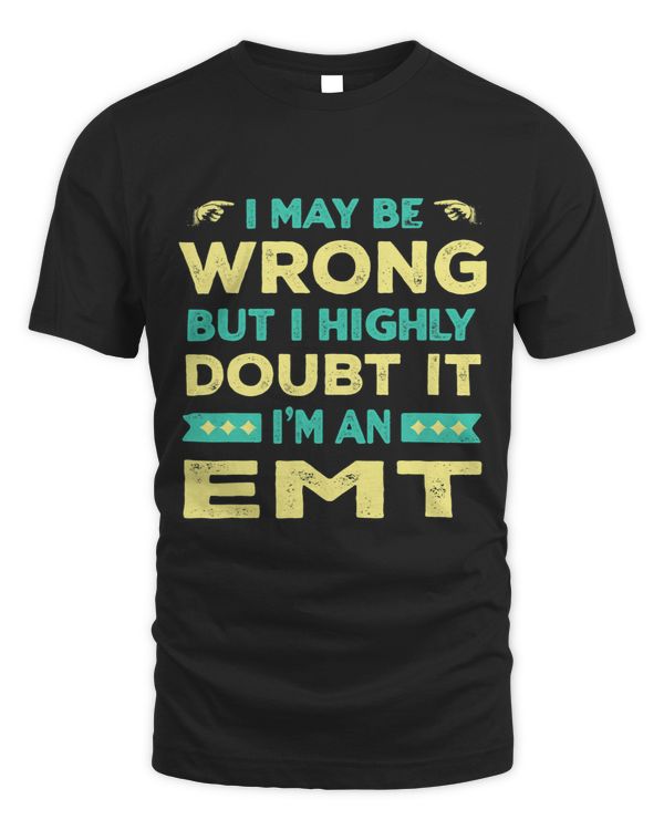 I Highly Doubt It Im an EMT Funny Paramedic Humor