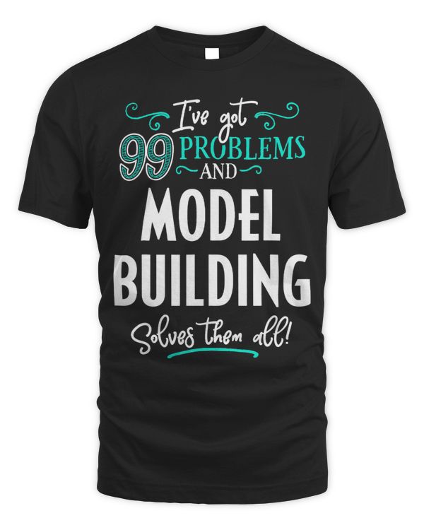 Model Building Design Gift Model Building Solves Them All