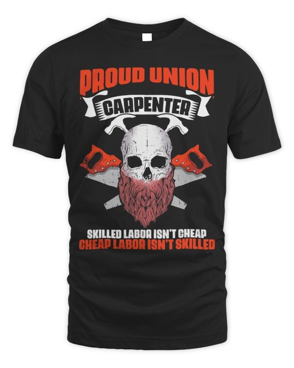 Proud Union Carpenter Skilled Labor Isnt Cheap 1