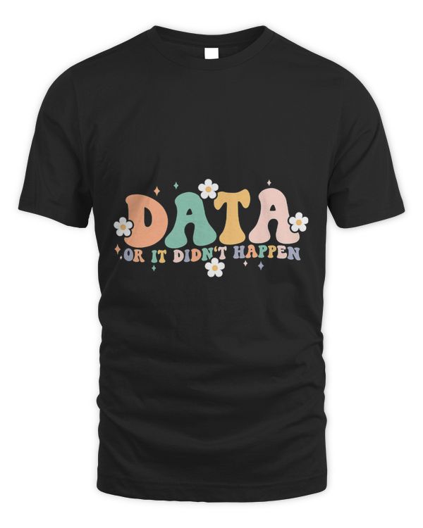 Floral Retro Groovy Data Or It Didnt Happen Aba Therapist 1