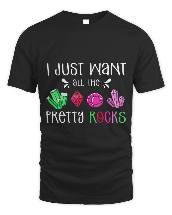 I Just Want All The Pretty Rocks Funny Geology Geologist