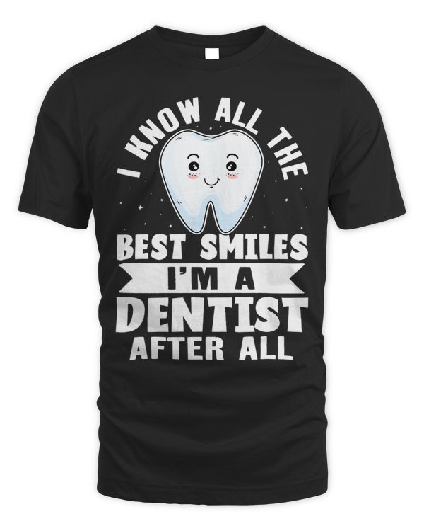 I Know All The Best Smiles Im A Dentist After All