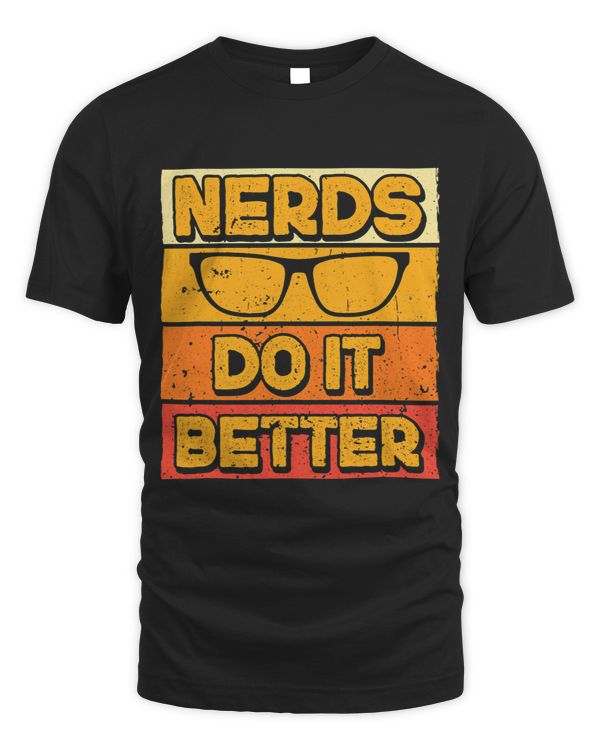 Nerds do this better design for computer freaks nerds geeks