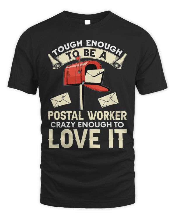 Tough Enough to Be a Postal Worker Crazy Enough to Love It