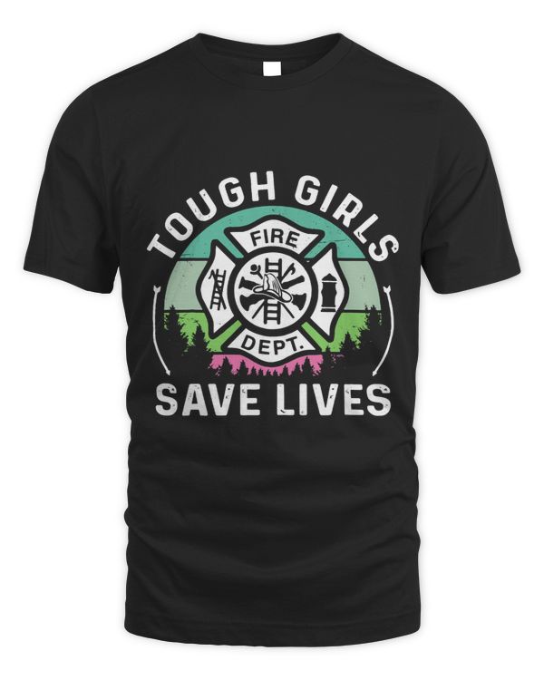 Tough Girls Save Lives Firefighter Pride