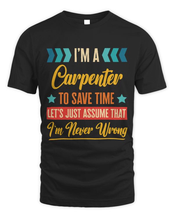 Retro Inspired Carpenter to save time Im never wrong Job