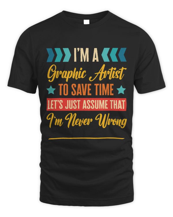 Retro Inspired Graphic Artist to save time Im never wrong