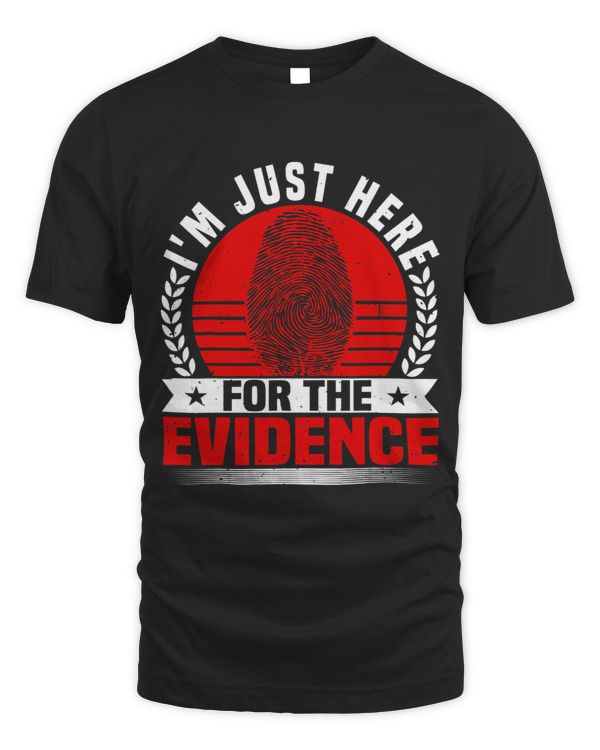Forensic Scientist Im Just Here Crime Scene Investigator