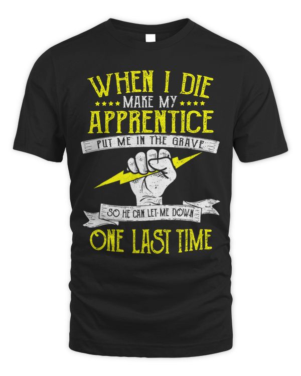 Apprentice When I Die Make My Apprentice Put Electrician