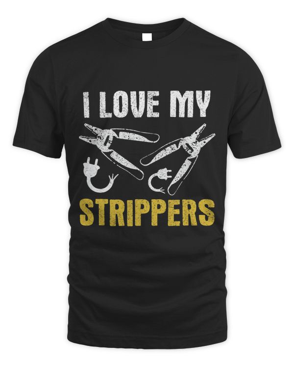 I Love My Strippers Funny Electrician Tool