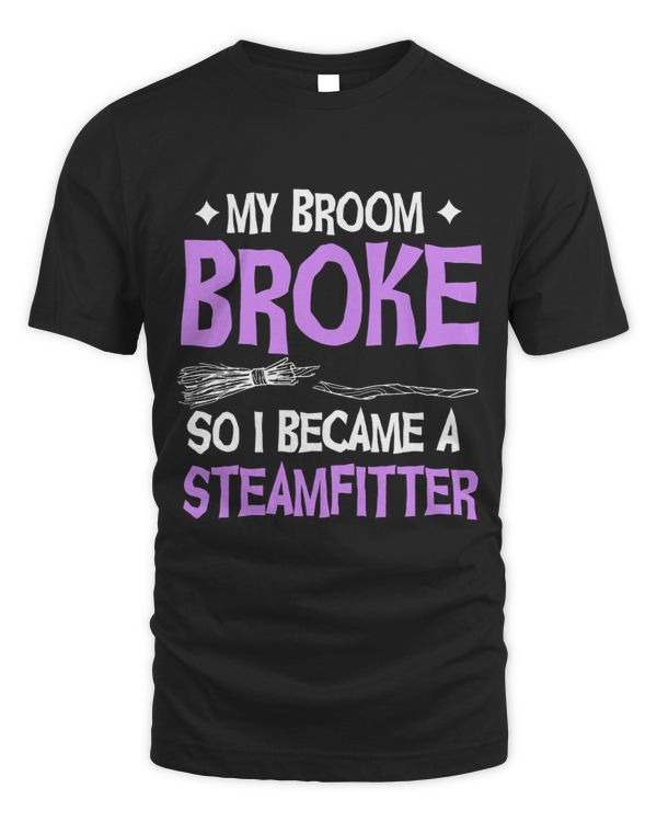 Steamfitter Broom Broke Witch Pipefitter Tradesman Plumber