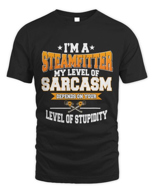 Steamfitter Pipefitter Tradesman Plumber Level Of Stupidity